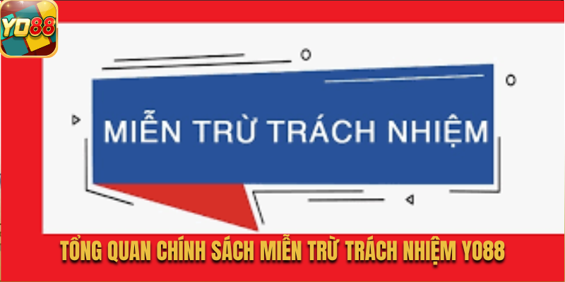 Tổng quan chính sách miễn trừ trách nhiệm