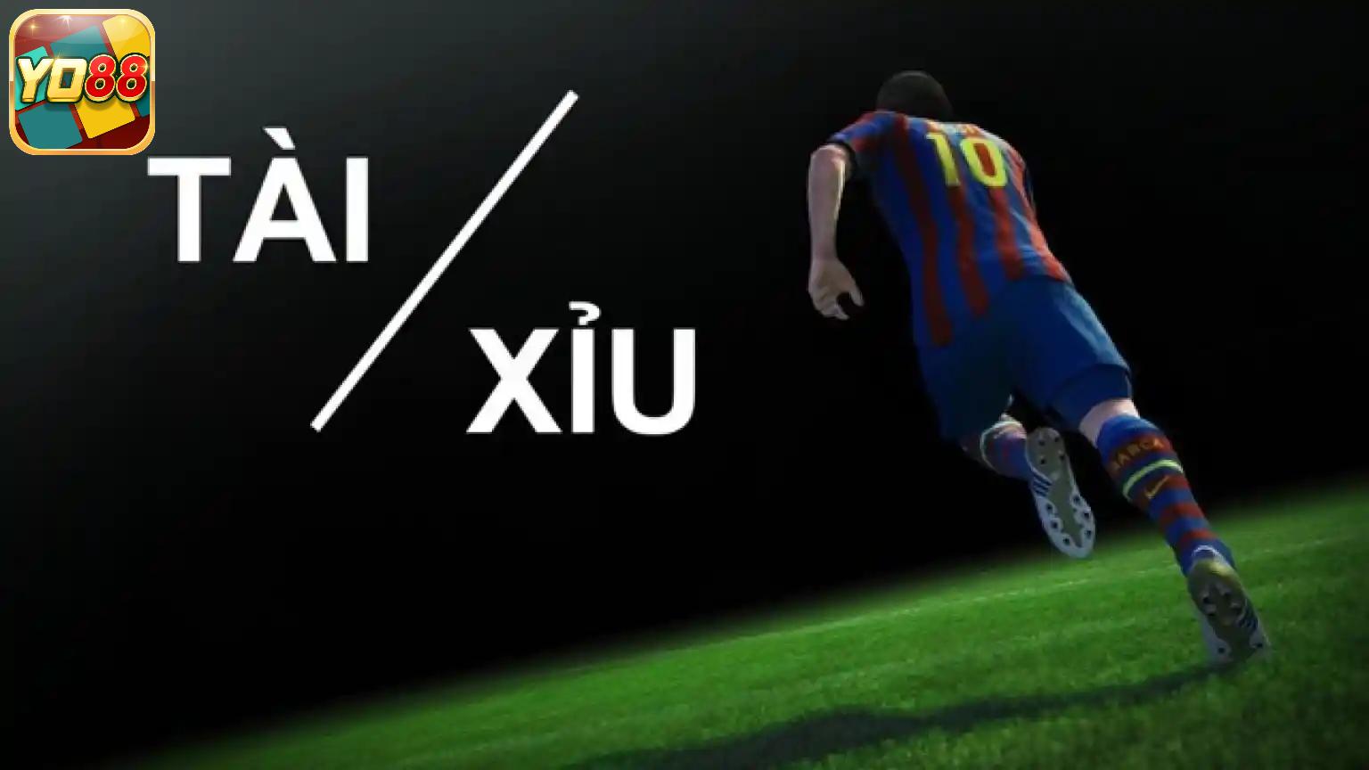 Khái niệm kèo tài - xỉu là gì?